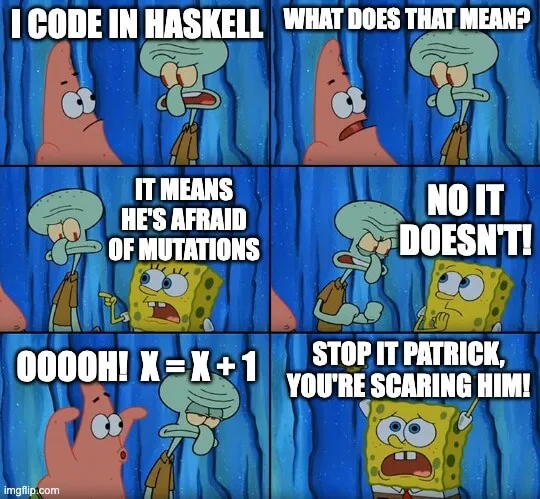 Patrick tries to scare Squidward with x equals x plus 1. Stop it Patrick, you'll scare him!